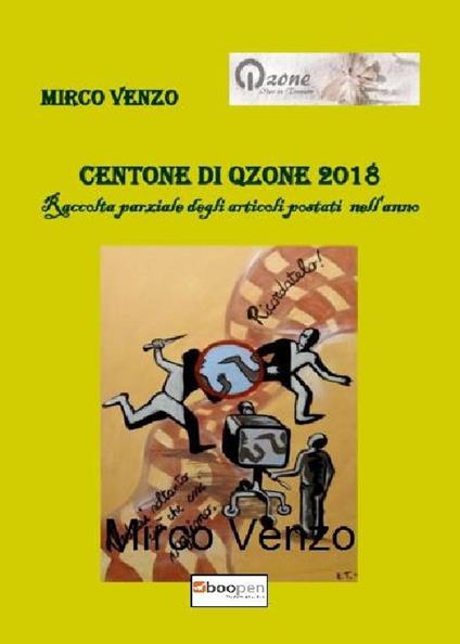 Centone di Qzone 2018. Raccolta parziale degli articoli postati nell'anno - Mirco Venzo - copertina
