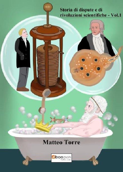 Storie di dispute e di rivoluzioni scientifiche. Vol. 1 - Matteo Torre - copertina