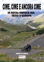 Cime, cime e ancora cime. In Royal Enfield sul tetto d'Europa