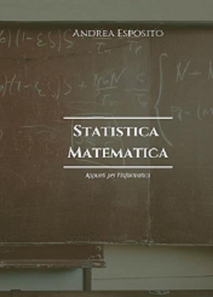 Statistica matematica. Appunti per l'informatica - Andrea Esposito - copertina