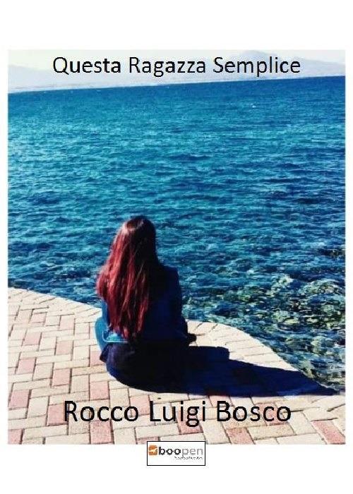 Questa ragazza semplice - Rocco Luigi Bosco - copertina