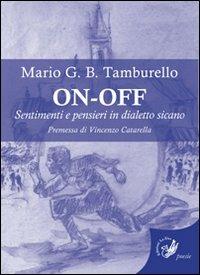 On-off. Sentimenti e pensieri in dialetto sicano - Mario Giuseppe Benvenuto Tamburello - copertina