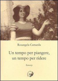 Un tempo per piangere, un tempo per ridere - Rosangela Camarda - copertina