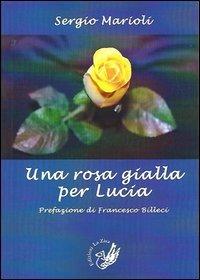 Una rosa gialla per Lucia - Sergio Marioli - copertina