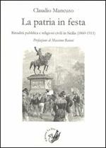 La patria in festa. Ritualità pubblica civile in Sicilia (1860-1911)