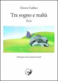 Tra sogno e realtà - Giusto Carlino - copertina