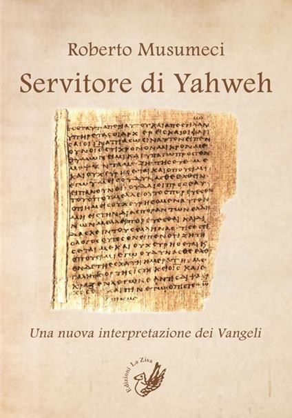 Servitore di Yahweh. Una nuova interpretazione dei Vangeli - Roberto Musumeci - copertina