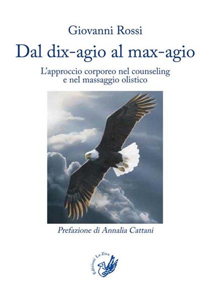 Dal dix-agio al max-agio. L'approccio corporeo nel counseling e nel massaggio olistico - Giovanni Rossi - copertina