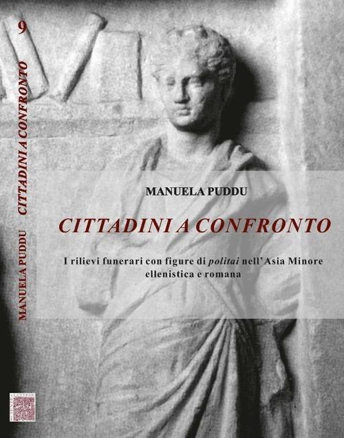 Cittadini a confronto. I rilievi funerari con figure di politai nell'Asia Minore ellenistica e romana - Manuela Puddu - copertina