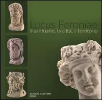 Lucus Feroniae. Il santuario, la città, il territorio - copertina