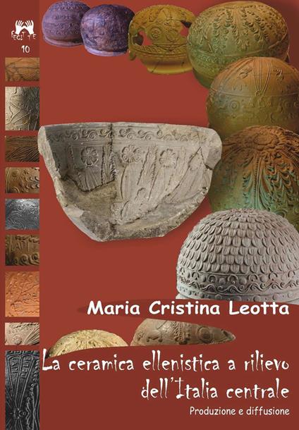 La ceramica ellenistica a rilievo dell'Italia centrale. Produzione e diffusione - M. Cristina Leotta - copertina