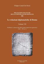 Le relazioni diplomatiche di Roma. Vol. 7: Problemi e contraccolpi della grande espansione egemonica (188-183 a.C.).
