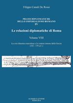 Le relazioni diplomatiche di Roma. Vol. 8: crisi dinastica macedone e le contese interne della Grecia (182-179 a.C.), La.