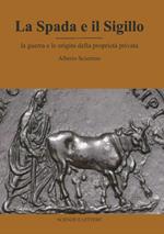 La spada e il sigillo. La guerra e le origini della proprietà privata