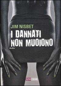 I dannati non muoiono - Jim Nisbet - copertina