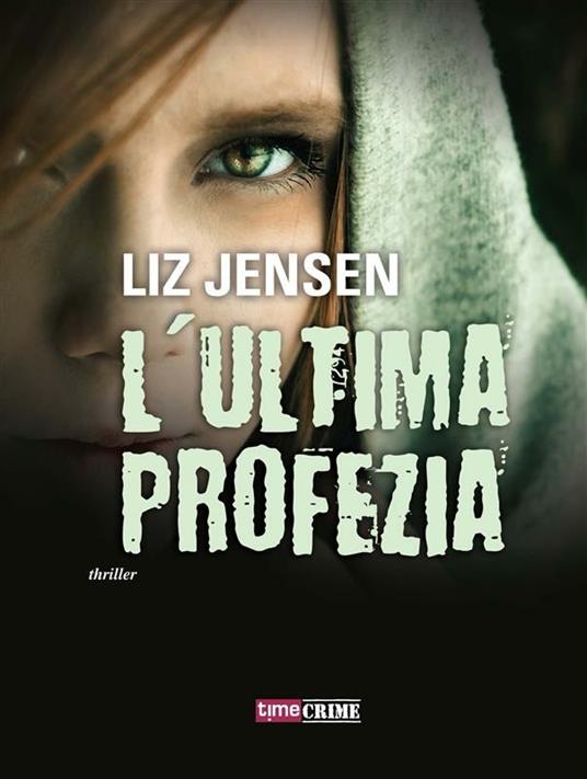L' ultima profezia - Liz Jensen,Giulia Antioco - ebook