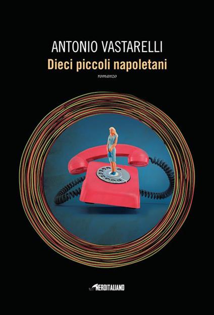 Dieci piccoli napoletani - Antonio Vastarelli - ebook