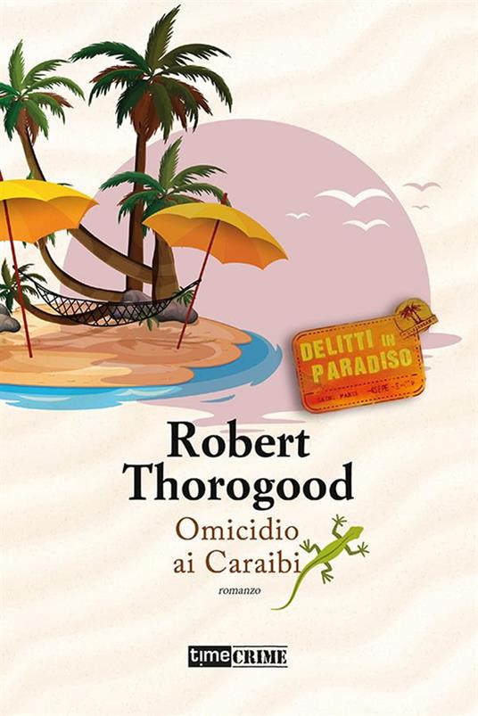 Omicidio ai Caraibi. Delitti in paradiso. Vol. 4 - Robert Thorogood,Jzreel Cassata - ebook