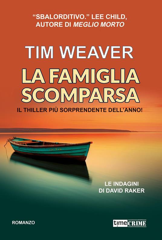 La famiglia scomparsa. Le indagini di David Raker. Vol. 13 - Tim Weaver - copertina
