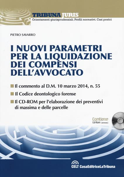 I nuovi parametri per la liquidazione dei compensi dell'avvocato. Con CD-ROM - Pietro Savarro - copertina