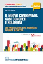 Il nuovo condominio. Casi concreti e soluzioni. 300 pareri raccolti per argomento in ordine alfabetico