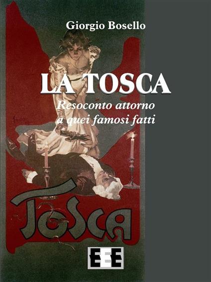 La Tosca. Resoconto attorno a quei famosi fatti - Giorgio Bosello - ebook