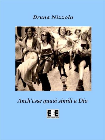 Anch'esse quasi simili a Dio - Bruna Nizzola - ebook