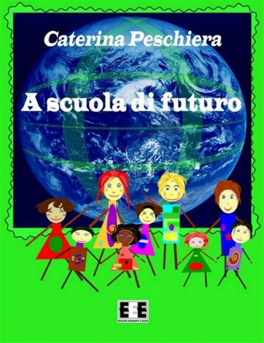 A scuola di futuro - Caterina Peschiera - ebook