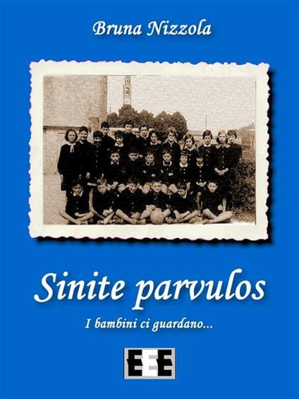 Sinite parvulos. I bambini ci guardano... - Bruna Nizzola - ebook