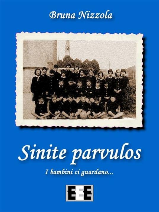 Sinite parvulos. I bambini ci guardano... - Bruna Nizzola - ebook