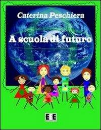 A scuola di futuro - Caterina Peschiera - copertina