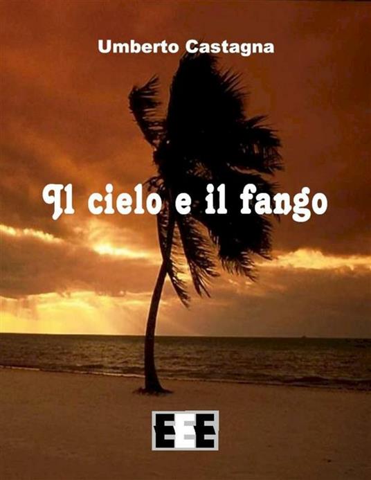 Il cielo e il fango - Umberto Castagna - ebook