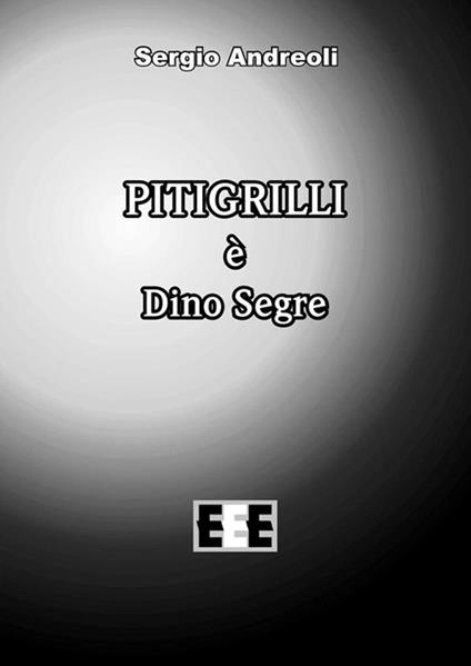 Pitigrilli è Dino Segre - Sergio Andreoli - ebook