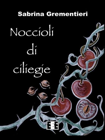 Noccioli di ciliegie - Sabrina Grementieri - ebook