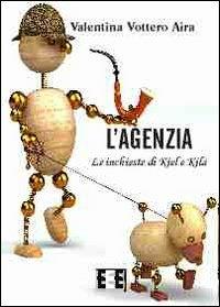 L' agenzia. Le inchieste di Kiel e Kila - Valentina Vottero Aira - copertina