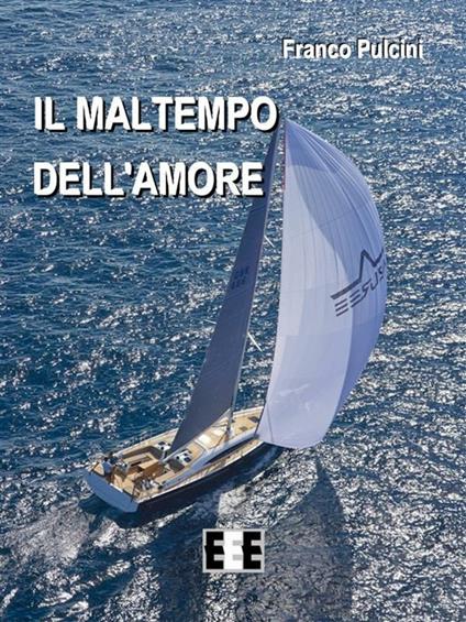 Il maltempo dell'amore - Franco Pulcini - ebook