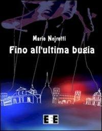 Fino all'ultima bugia - Mario Nejrotti - copertina