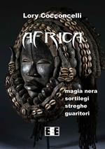Africa. Magia nera, sortilegi, streghe, guaritori