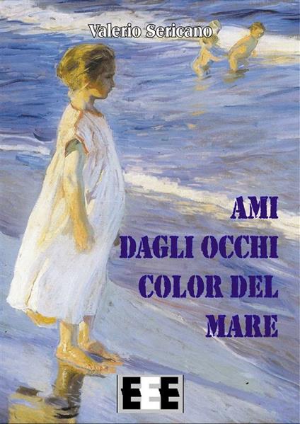 Ami dagli occhi color del mare - Valerio Sericano - ebook