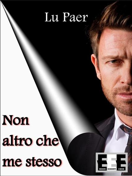 Non altro che me stesso - Lu Paer - ebook