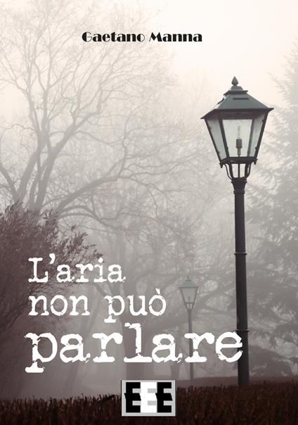 L' aria non può parlare - Gaetano Manna - copertina