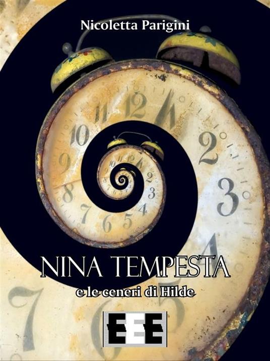Nina Tempesta e le ceneri di Hilde - Nicoletta Parigini - ebook