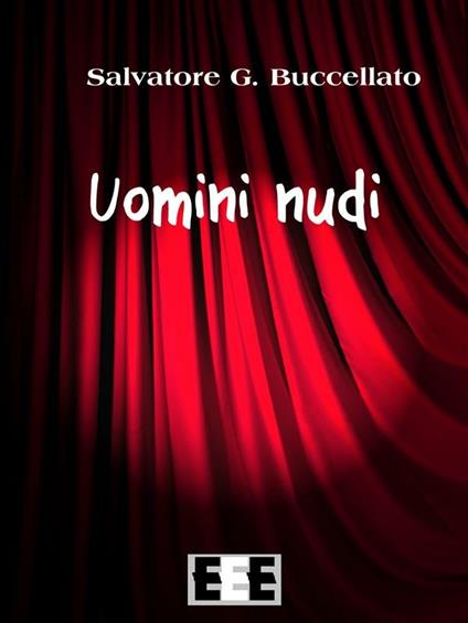 Uomini nudi - Salvatore G. Buccellato - ebook