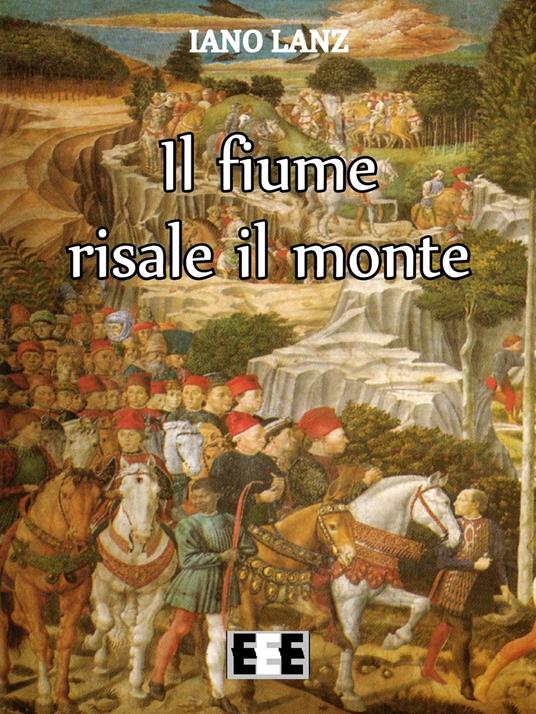 Il fiume risale il monte - Iano Lanz - copertina