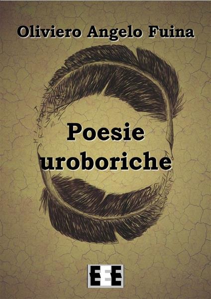 Poesie uroboriche - Oliviero Angelo Fuina - ebook