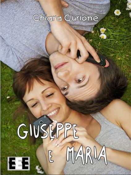 Giuseppe e Maria - Chiara Curione - ebook