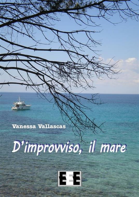 D'improvviso, il mare - Vanessa Vallascas - ebook