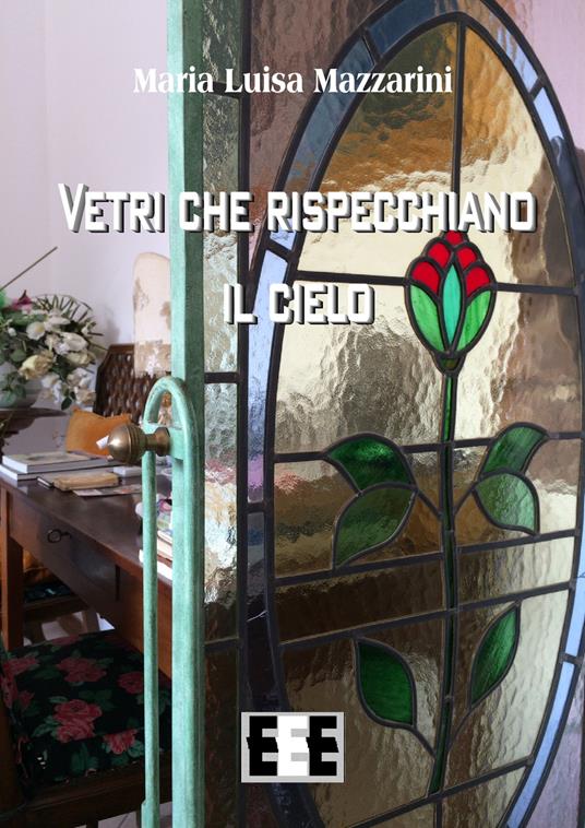 Vetri che rispecchiano il cielo - Maria Luisa Mazzarini - copertina