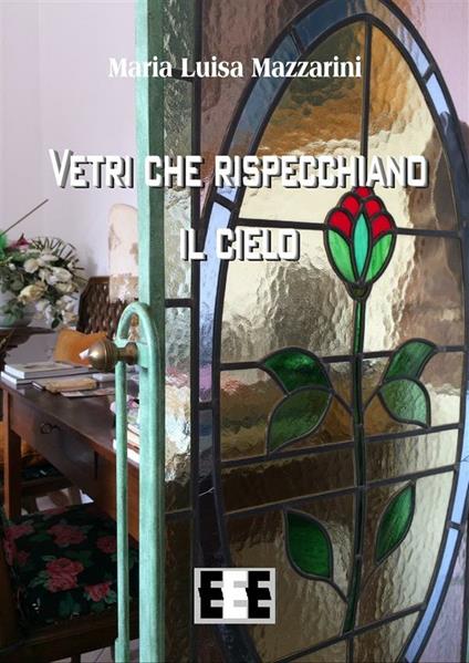 Vetri che rispecchiano il cielo - Maria Luisa Mazzarini - ebook