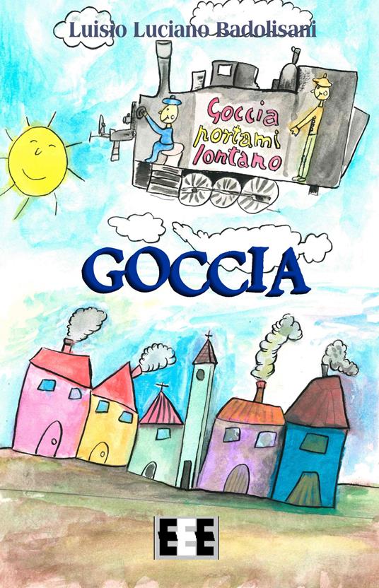 Goccia - Luisio Luciano Badolisani,Noemi Badolisani - ebook